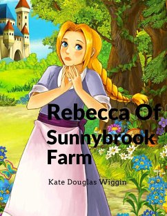 Rebecca Of Sunnybrook Farm - Kate Douglas Wiggin