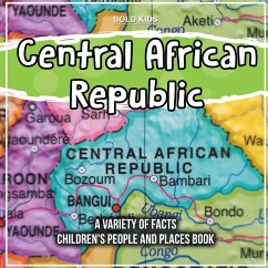 Central African Republic A Variety Of Facts Children's People And Places Book - Kids, Bold