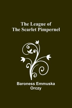 The League of the Scarlet Pimpernel - Emmuska Orczy, Baroness