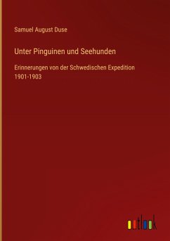 Unter Pinguinen und Seehunden - Duse, Samuel August