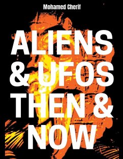 Aliens & UFOs Then & Now - Cherif, Mohamed