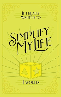 If I Really Wanted to Simplify my Life, I Would... - Honor Books