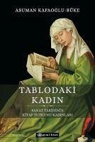 Tablodaki Kadin - Sanat Tarihinin Kitap Tutkunu Kadinlari - Kafaoglu-Büke, Asuman