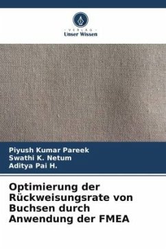 Optimierung der Rückweisungsrate von Buchsen durch Anwendung der FMEA - Pareek, Piyush Kumar;Netum, Swathi K.;Pai H., Aditya