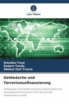 Geldwäsche und Terrorismusfinanzierung - FAYE, Amadou;TONDE, Robert;TRAORE, Abdoul Dali