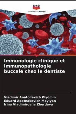 Immunologie clinique et immunopathologie buccale chez le dentiste - Klyomin, Vladimir Anatolievich;Maylyan, Eduard Apetnakovich;Zherdeva, Irina Vladimirovna