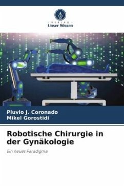 Robotische Chirurgie in der Gynäkologie - Coronado, Pluvio J.;Gorostidi, Mikel