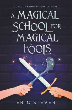 A Magical School for Magical Fools - Stever, Eric