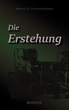 Die Erstehung - Grimmelsmann, Moritz A.
