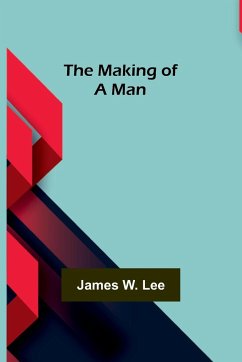 The Making of a Man - W. Lee, James