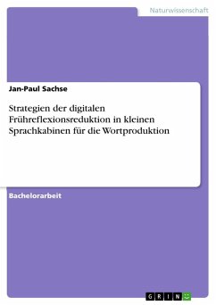 Strategien der digitalen Frühreflexionsreduktion in kleinen Sprachkabinen für die Wortproduktion - Sachse, Jan-Paul