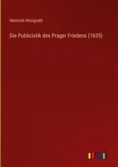 Die Publicistik des Prager Friedens (1635)
