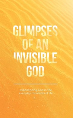 Glimpses of an Invisible God - Kuyper, Vicki; Parolini, Stephen