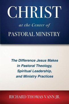 Christ at the Center of Pastoral Ministry - Vann, Richard Thomas