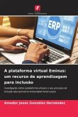 A plataforma virtual Eminus: um recurso de aprendizagem para inclusão