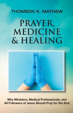 PRAYER, MEDICINE & HEALING - Mathew, Thomson K