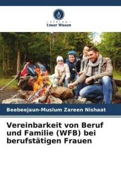 Vereinbarkeit von Beruf und Familie (WFB) bei berufstätigen Frauen - Zareen Nishaat, Beebeejaun-Muslum