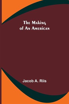 The Making of an American - A. Riis, Jacob