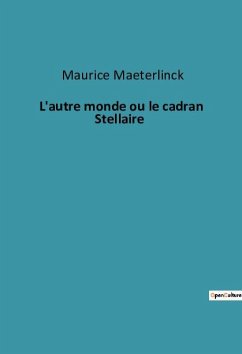 L'autre monde ou le cadran Stellaire - Maeterlinck, Maurice