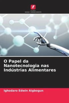 O Papel da Nanotecnologia nas Indústrias Alimentares - Aigbogun, Ighodaro Edwin