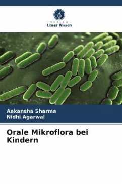 Orale Mikroflora bei Kindern - Sharma, Aakansha;Agarwal, Nidhi
