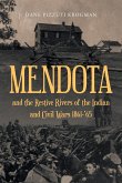 MENDOTA and the Restive Rivers of the Indian and Civil Wars 1861-'65