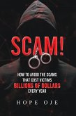 Scam! How to Avoid the Scams That Cost Victims Billions of Dollars Every Year (eBook, ePUB) Scam! How to Avoid the Scams That Cost Victims Billions of Dollars Every Year (eBook, ePUB)