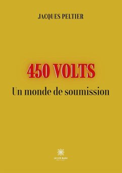 450 Volts: Un monde de soumission - Jacques Peltier