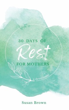 30 Days of Rest for Mothers - Brown, Susan