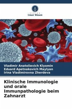 Klinische Immunologie und orale Immunpathologie beim Zahnarzt - Klyomin, Vladimir Anatolievich;Maylyan, Eduard Apetnakovich;Zherdeva, Irina Vladimirovna