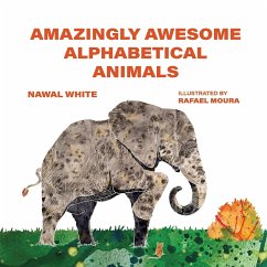Amazingly Awesome Alphabetical Animals - White, Nawal