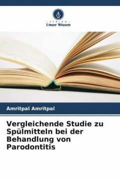 Vergleichende Studie zu Spülmitteln bei der Behandlung von Parodontitis - Amritpal, Amritpal