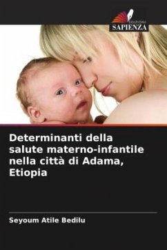 Determinanti della salute materno-infantile nella città di Adama, Etiopia - Bedilu, Seyoum Atile