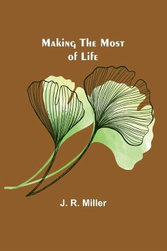 Making the Most of Life - R. Miller, J.