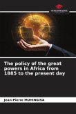 The policy of the great powers in Africa from 1885 to the present day
