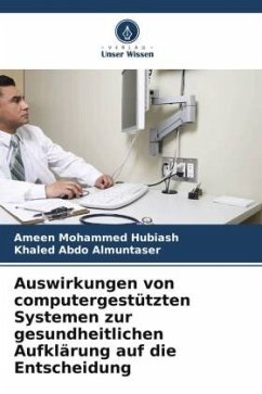 Auswirkungen von computergestützten Systemen zur gesundheitlichen Aufklärung auf die Entscheidung - Hubiash, Ameen Mohammed;Almuntaser, Khaled Abdo