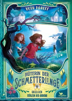 Unter den Flügeln der Aurora / Hüterin der Schmetterlinge Bd.2 - Rahlff, Ruth
