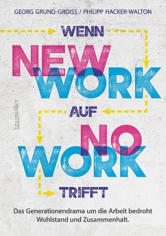 Wenn new work auf no work trifft - Grund-Groiss, Georg;Hacker-Walton, Philipp
