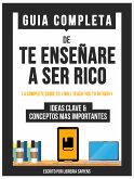 Guia Completa De: Te Enseñare A Ser Rico (eBook, ePUB)