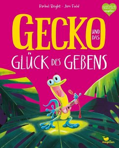 Gecko und das Glück des Gebens - Bright, Rachel