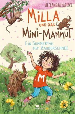 Milla und das Mini-Mammut - Ein Sommertag mit Zauberschnee - Fabisch, Alexandra