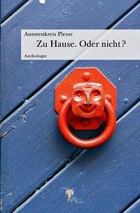 Zu Hause. Oder nicht? - Gröhler, Harald; Marciniak, Steffen; Riehemann, Renate Maria; Drushinin, Max; Shiolashvili, Irma; Takeda, Kenji; Platta, Holdger; Middleton, Clifford J.; Speyer-Heise, Dorothea; Block, Martin; Hartewig, Karin; Rosetz, Brigitte; Hausin, Manfred