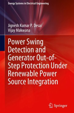 Power Swing Detection and Generator Out-of-Step Protection Under Renewable Power Source Integration - Desai, Jignesh Kumar P.;Makwana, Vijay