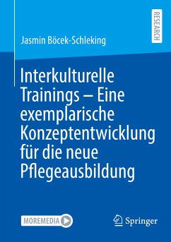 Interkulturelle Trainings - Eine exemplarische Konzeptentwicklung für die neue Pflegeausbildung - Böcek-Schleking, Jasmin