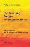 Die Befreiung Europas von NATO, EU und den USA