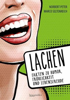 Lachen - Fakten zu Humor, Fröhlichkeit und Lebensfreude - Peter, Norbert;Seltenreich, Marco