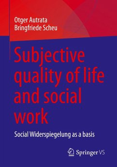 Subjective quality of life and social work - Autrata, Otger;Scheu, Bringfriede
