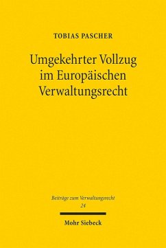 Umgekehrter Vollzug im Europäischen Verwaltungsrecht (eBook, PDF) - Pascher, Tobias