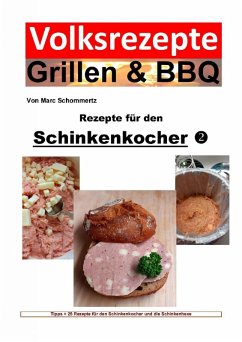 Volksrezepte Grillen & BBQ - Rezepte für den Schinkenkocher 2 (eBook, ePUB) - Schommertz, Marc