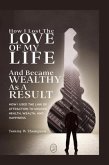 How I Lost the Love of My Life and Became Wealthy as a Result (eBook, ePUB)